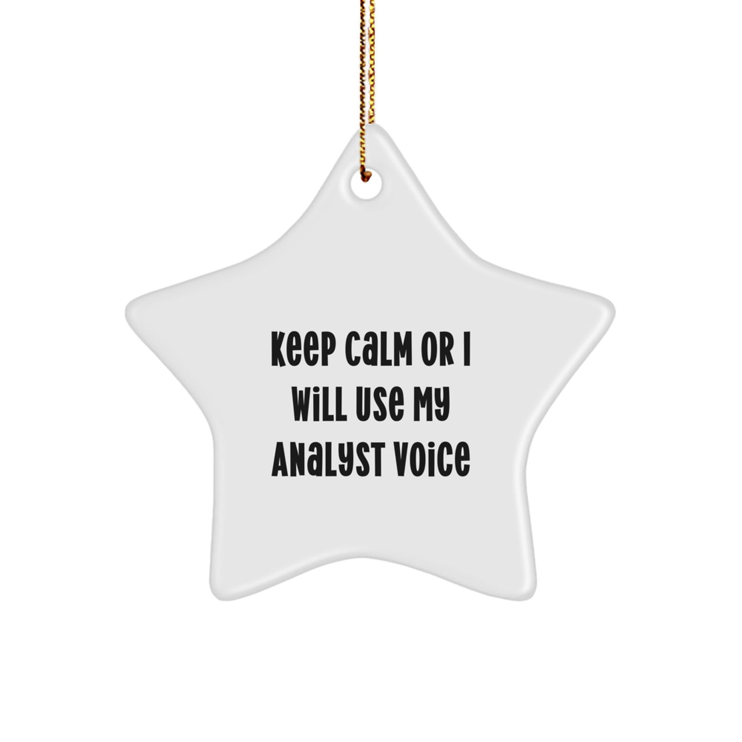 Funny Analyst Christmas Unique Gifts from Friends and Family - Keep Calm or I'll Use My Analyst Voice Star Ornament - Image 1