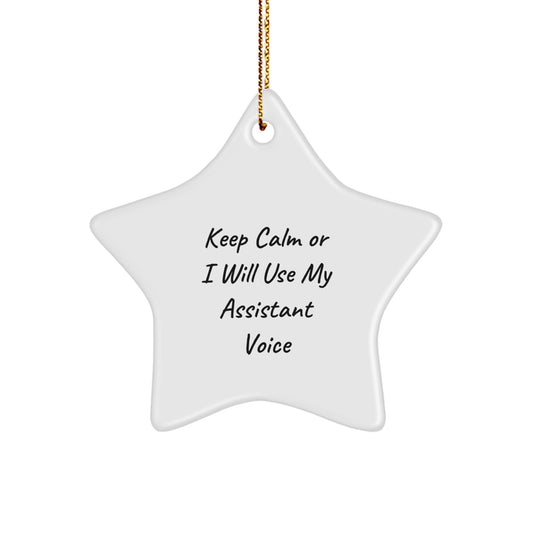 Funny Assistant Gifts from Men for Christmas Star Ornament Keep Calm or I'll Use My Assistant Voice - Image 1