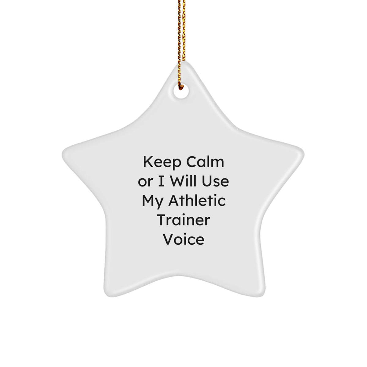 Funny Athletic Trainer Gifts from Friends Unique Christmas Decor Star Ornament Keep Calm Or I Will Use My Athletic Trainer Voice - Image 1