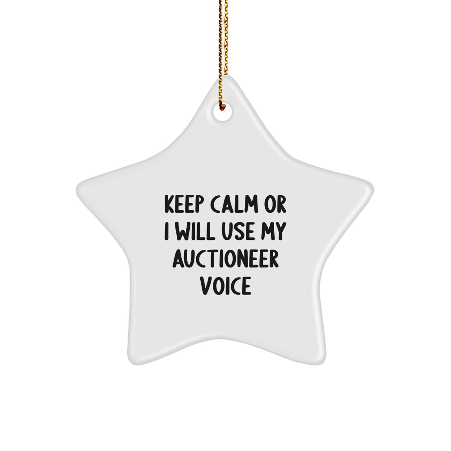 Funny Auctioneer Gifts, Christmas Unique Ornaments for Auctioneer Friends, 'Keep Calm Or I Will Use My Auctioneer Voice' Star Ornament - Image 1