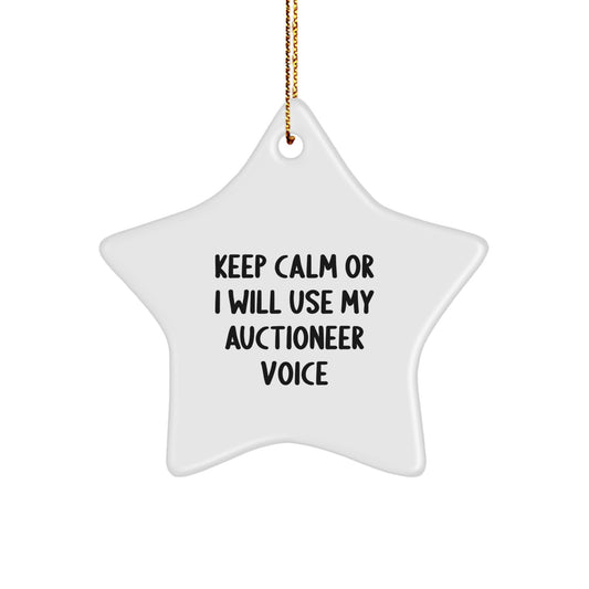 Funny Auctioneer Gifts, Christmas Unique Ornaments for Auctioneer Friends, 'Keep Calm Or I Will Use My Auctioneer Voice' Star Ornament - Image 1