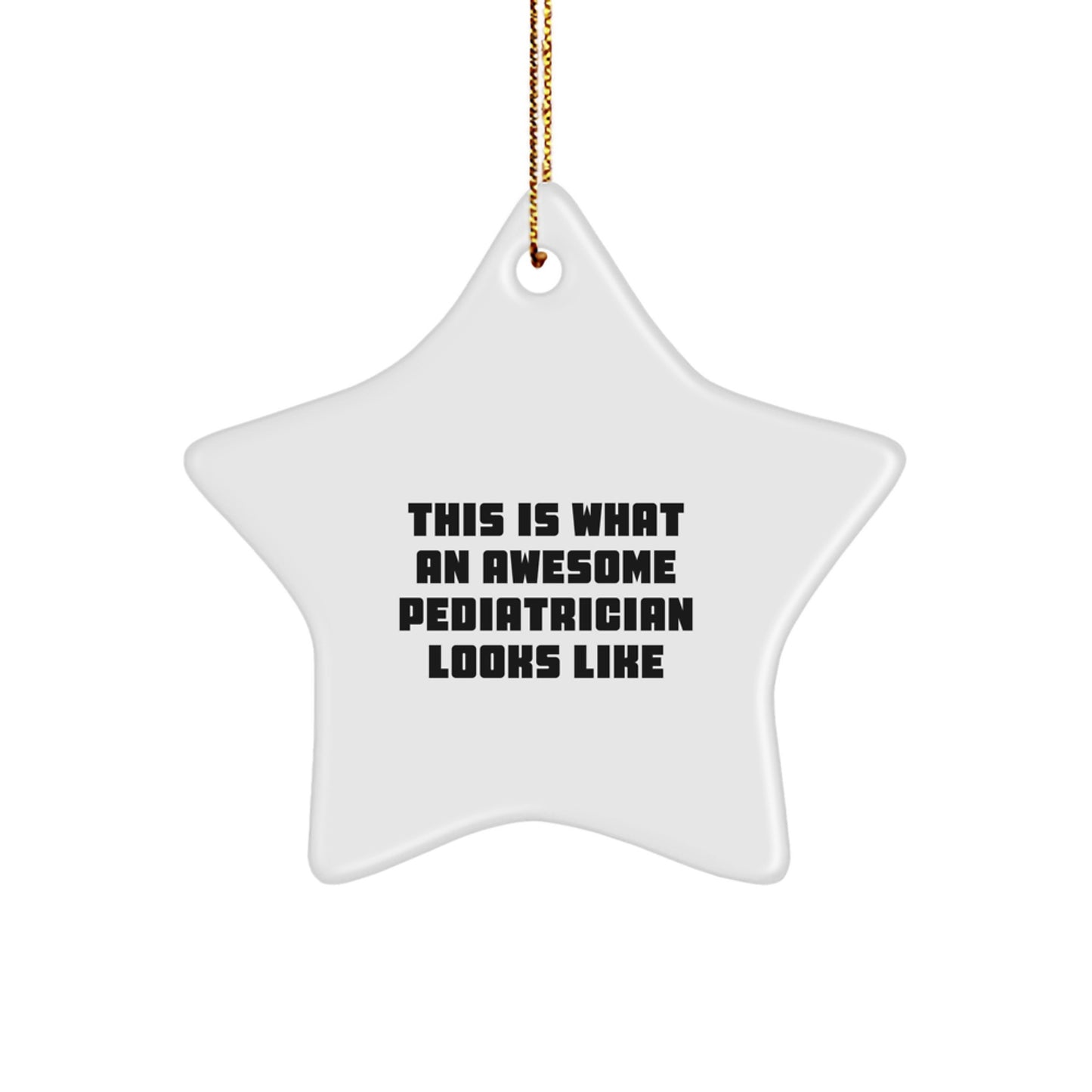 Funny Pediatrician Gifts from Friends - Cute Star Ornament for Pediatrician This Is What An Awesome Pediatrician Looks Like Christmas Unique Gifts - Image 1