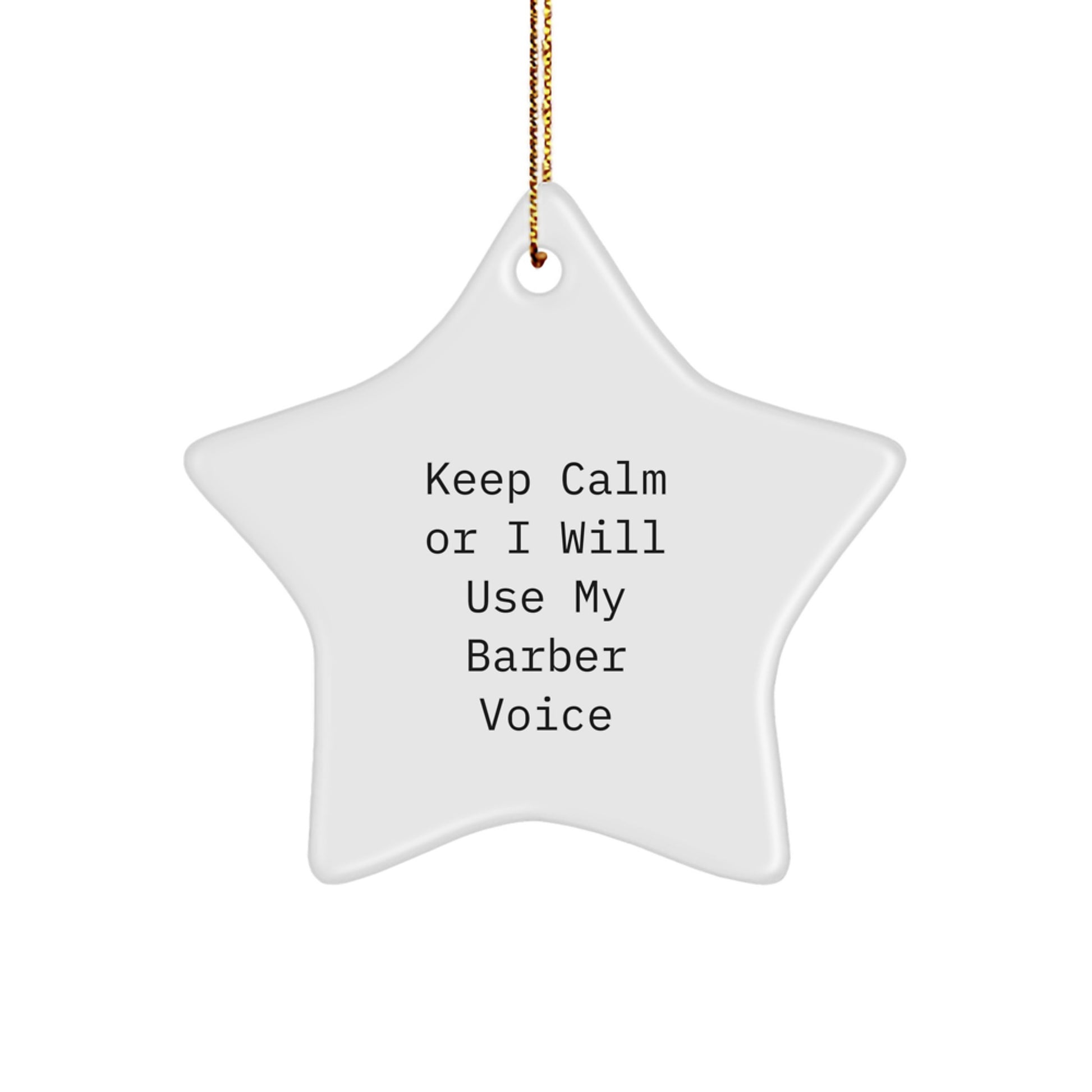 Funny Barber Gifts - Keep Calm Or I Will Use My Barber Voice Star Ornament, Unique Christmas Decorations for Barber Friends Family - Image 1