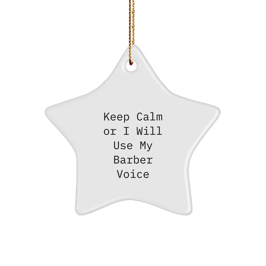 Funny Barber Gifts - Keep Calm Or I Will Use My Barber Voice Star Ornament, Unique Christmas Decorations for Barber Friends Family - Image 1