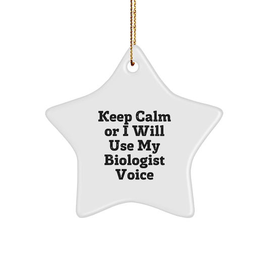 Funny Biologist Gifts from Friends for Christmas Unique Star Ornament Keep Calm Or I Will Use My Biologist Voice - Image 1