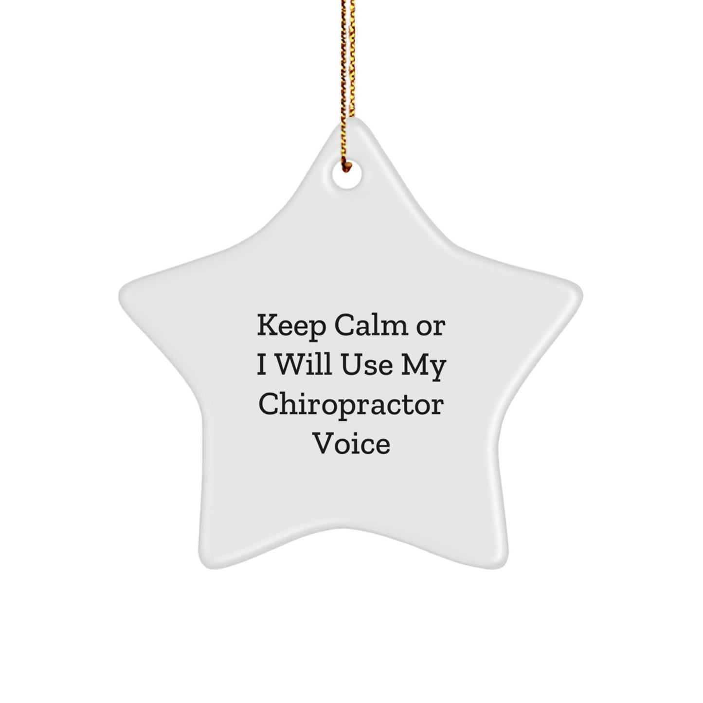 Chiropractor Christmas Unique Gifts from Friends Star Ornament with Funny Quote - 'Keep Calm Or I Will Use My Chiropractor Voice' - Unique Christmas Ornament for Chiropractor Men or Women - Image 1