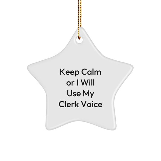 Funny Clerk Gifts for Men - 'Keep Calm Or I Will Use My Clerk Voice' Star Ornament, Christmas Unique Gifts from Friends - Image 1
