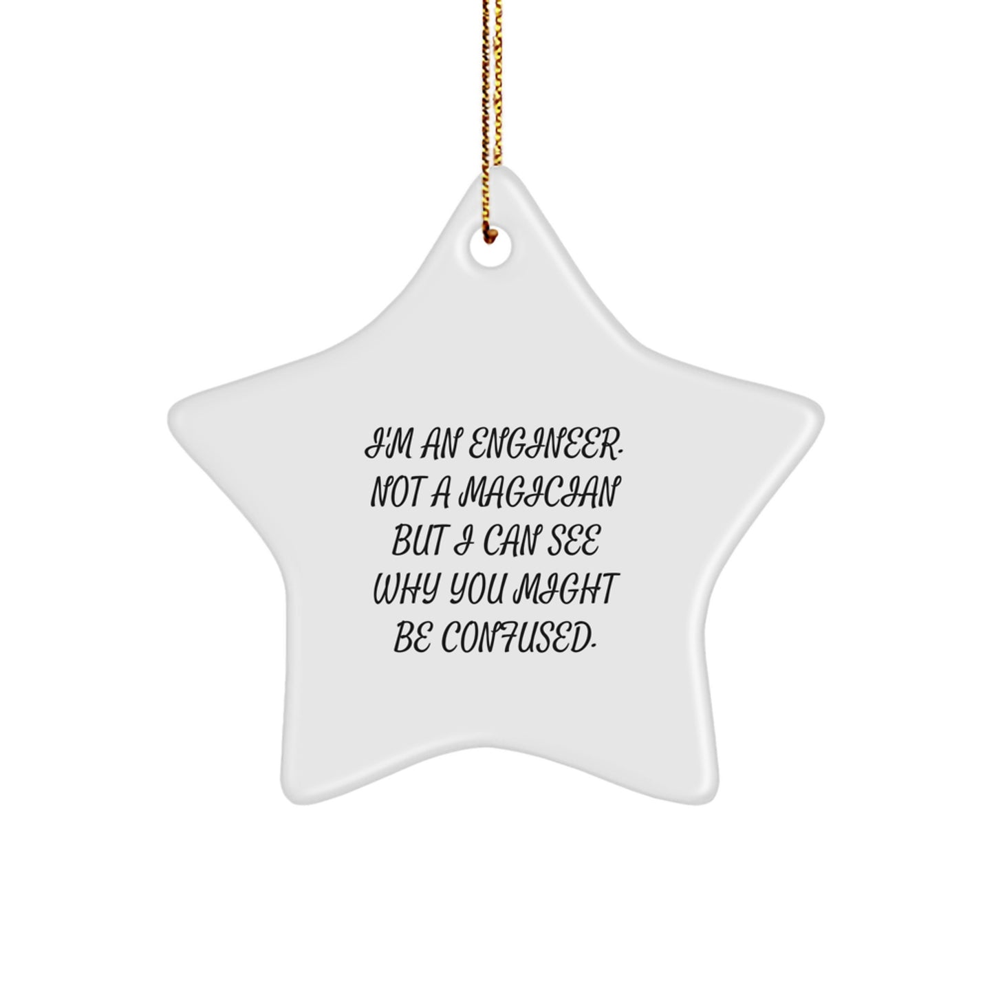 A Fun Engineer Gift - Star Ornament, Funny Quote, Christmas Unique Gifts from Friends to Engineer - Image 1
