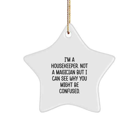 Funny Housekeeper Gifts from Family for Christmas Unique Star Ornament Housekeeper Not A Magician But I Can See Why You Might Be Confused. - Image 1