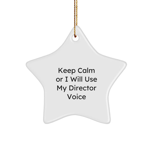 Funny Director Gifts from Friends - Star Ornament, Keep Calm Or I Will Use My Director Voice, Christmas Unique - Image 1