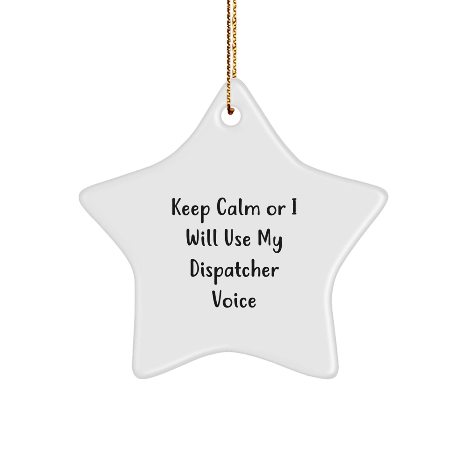 Funny Dispatcher Star Ornament for Christmas Unique Gift from Friends to Dispatcher - Keep Calm Or I Will Use My Dispatcher Voice - Image 1