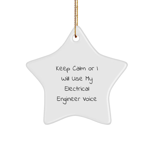Funny Electrical Engineer Gifts from Men Friends to Electrical Engineer Men Friends, Star Ornament, Keep Calm Or I Will Use My Electrical Engineer Voice Quote for Christmas Unique Gifts - Image 1