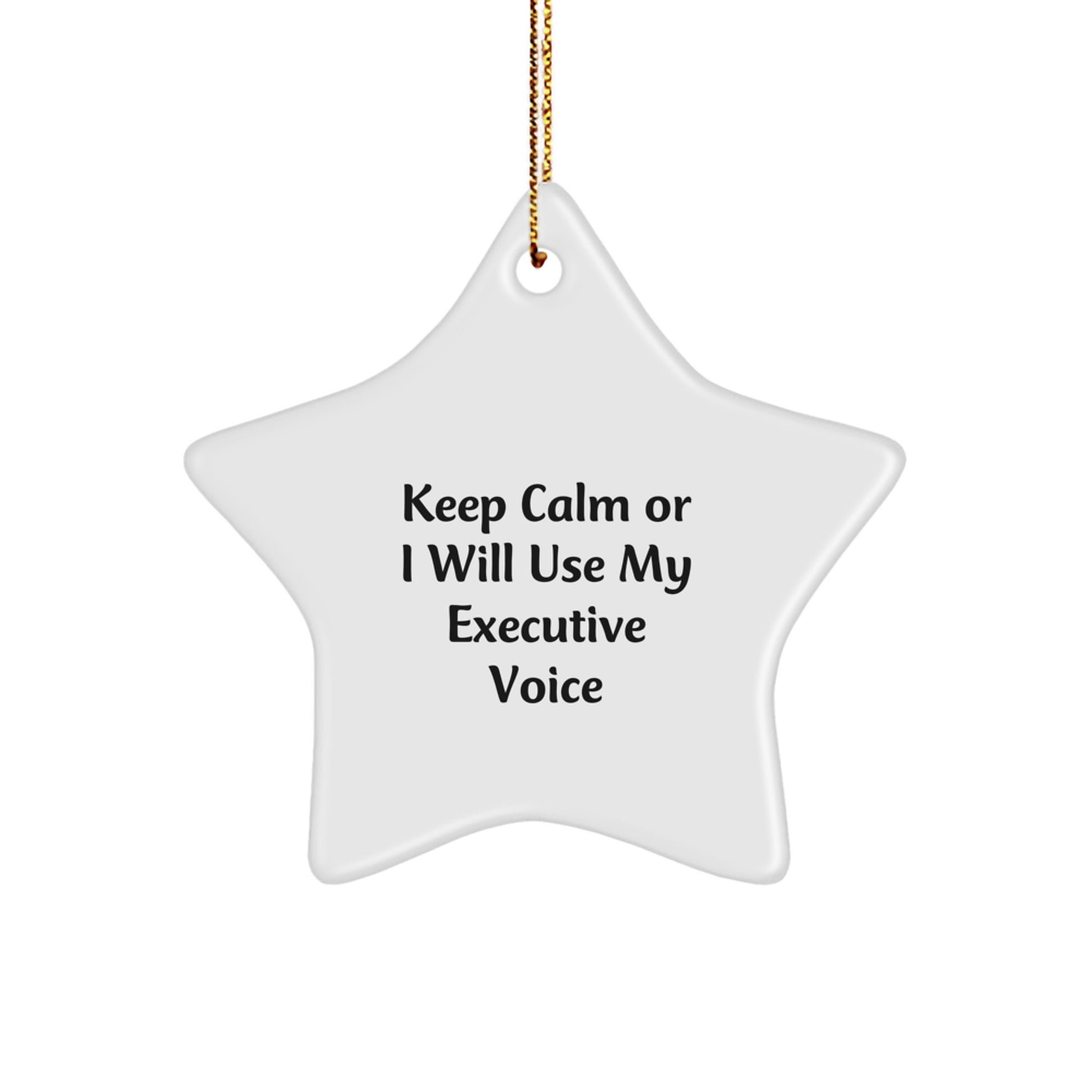 Funny Executive Gifts, Keep Calm or I'll Use My Executive Voice Executive Star Ornament, Christmas Decorations for Office - Image 1
