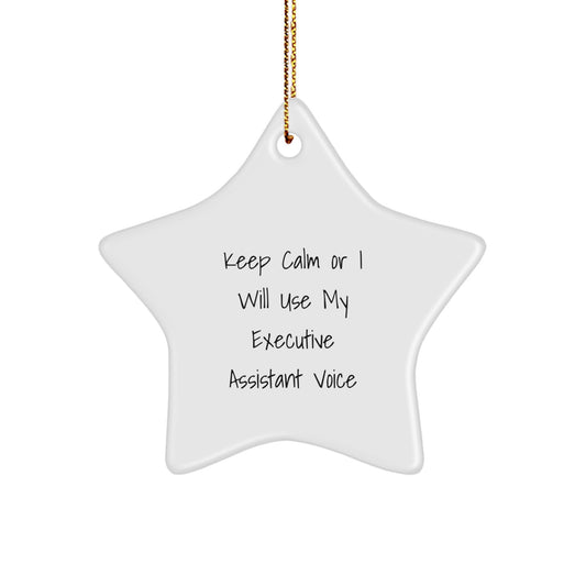 Funny Executive Assistant Gifts from Friends for Coworkers - Star Ornament Keep Calm Or I Will Use My Executive Assistant Voice Christmas Unique Gifts - Image 1