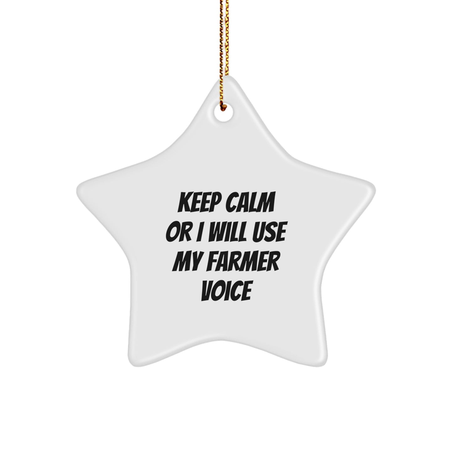 Funny Farmer Gifts from Friends for Christmas - Star Ornament with 'Keep Calm Or I Will Use My Farmer Voice' - White Star Shaped Decoration - Image 1