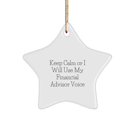 Funny Financial Advisor Gifts from Men to Women, 'Keep Calm Or I Will Use My Financial Advisor Voice' Star Ornament for Christmas Unique Gifts - Image 1
