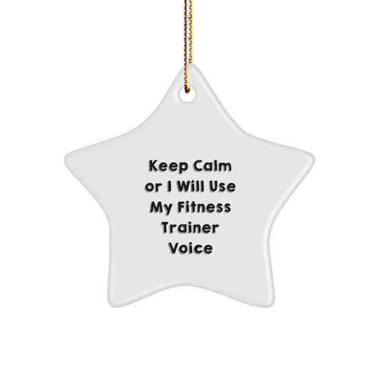 Funny Fitness Trainer Gifts from Friends for Christmas - Keep Calm Or I Will Use My Fitness Trainer Voice Star Ornament - Image 1