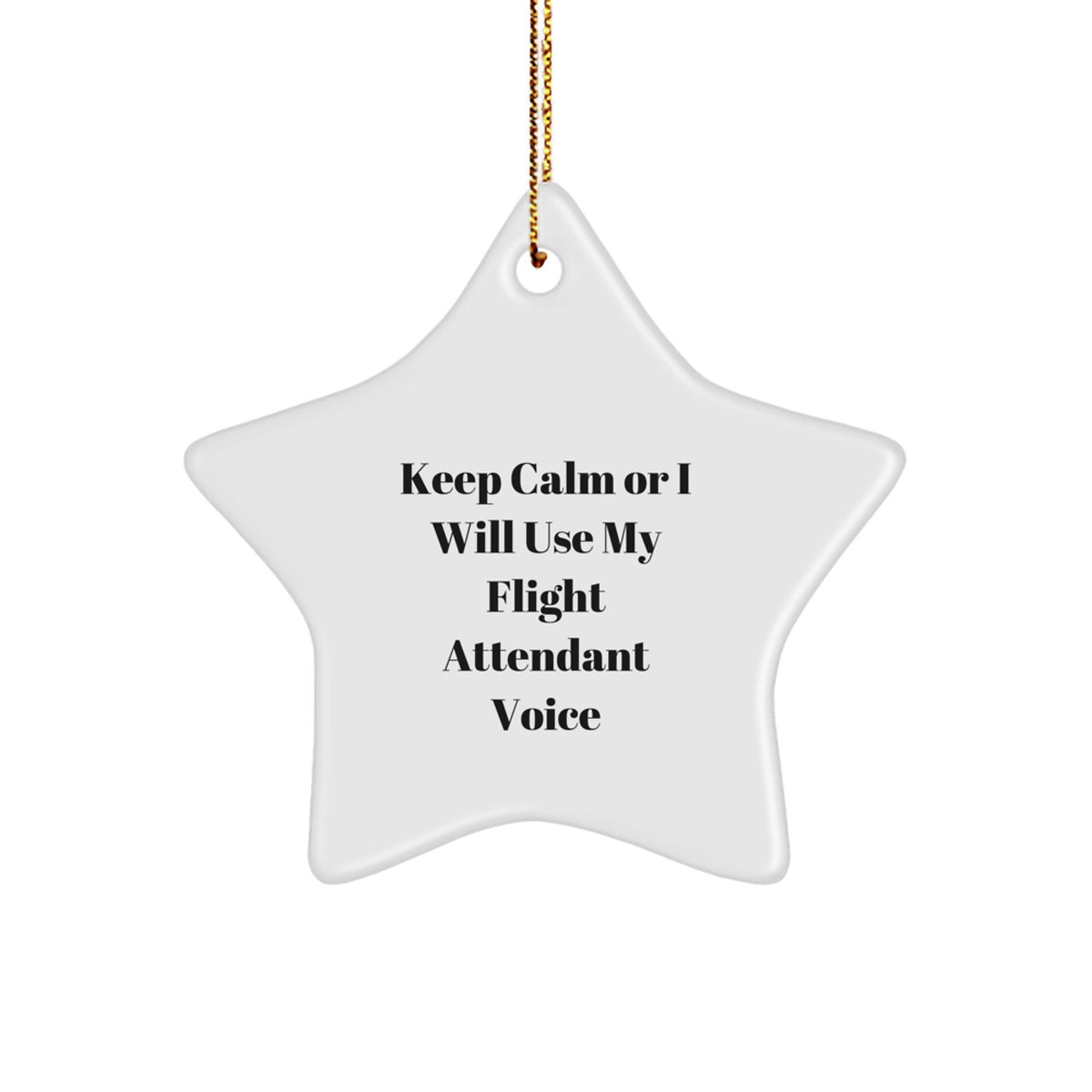 Funny Flight Attendant Gifts for Women, 'Keep Calm Or I Will Use My Flight Attendant Voice' Star Ornament - Christmas Unique Gifts from Wife to Flight Attendant - Image 1