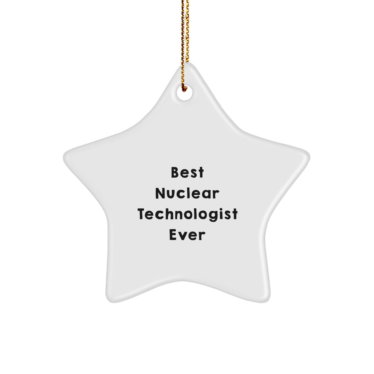 Funny Gifts for Nuclear Technologist Friends, Best Nuclear Technologist Ever Star Ornament, Christmas Unique Gifts from Family - Image 1