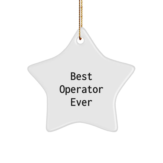 Operator Christmas Unique Gifts from Friends Unique Star Ornament, Funny Quote 'Best Operator Ever' for Men, Women, Coworkers, Family - Image 1
