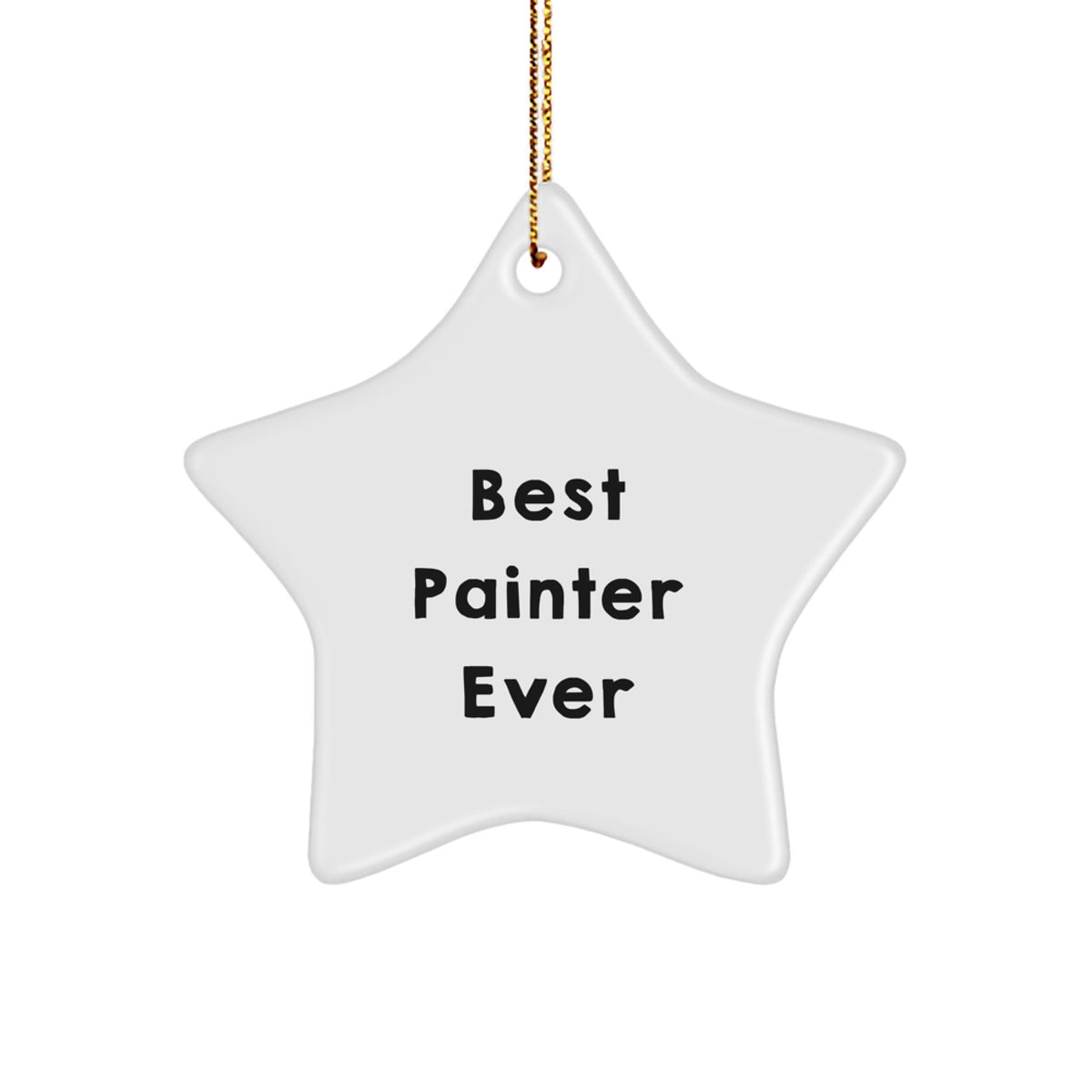 Funny Star Ornaments for Painter Lovers Gifts from Friends and Family - Star Ornament Quotes, Best Painter Ever - Image 1