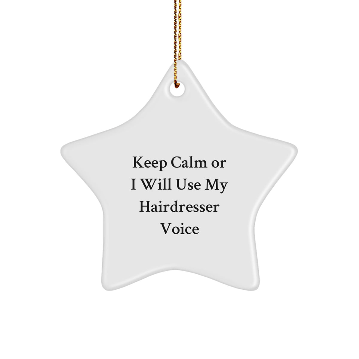 Funny Hairdresser Gifts for Friends, Star Ornament with Keep Calm Or I Will Use My Hairdresser Voice, Christmas Unique Gifts from Friends to Hairdresser - Image 1