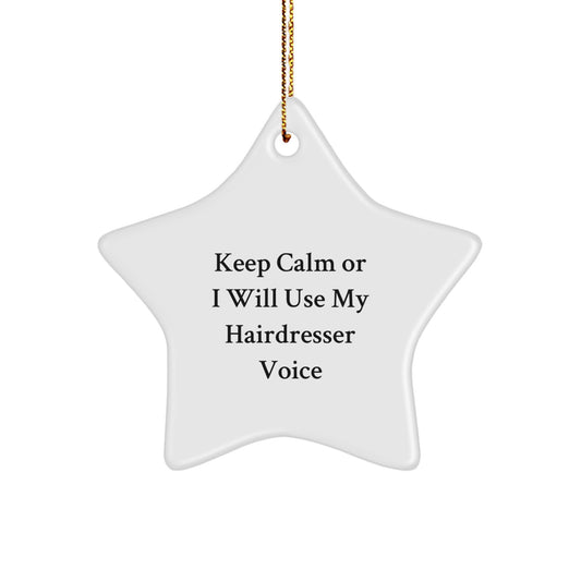 Funny Hairdresser Gifts for Friends, Star Ornament with Keep Calm Or I Will Use My Hairdresser Voice, Christmas Unique Gifts from Friends to Hairdresser - Image 1