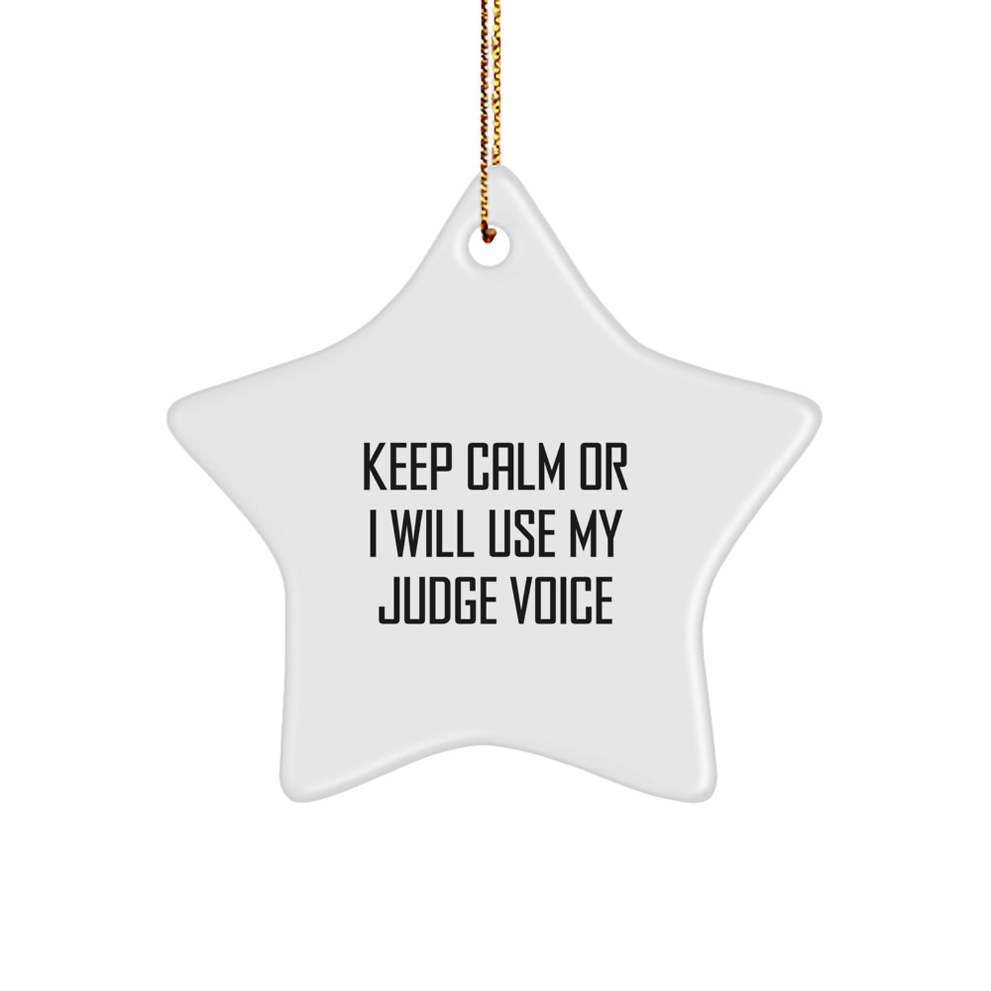 Funny Judge Star Ornament, Gifts from Friends, Family, or Coworkers for Judge, Keep Calm or I'll Use My Judge Voice Christmas Unique Gift - Image 1