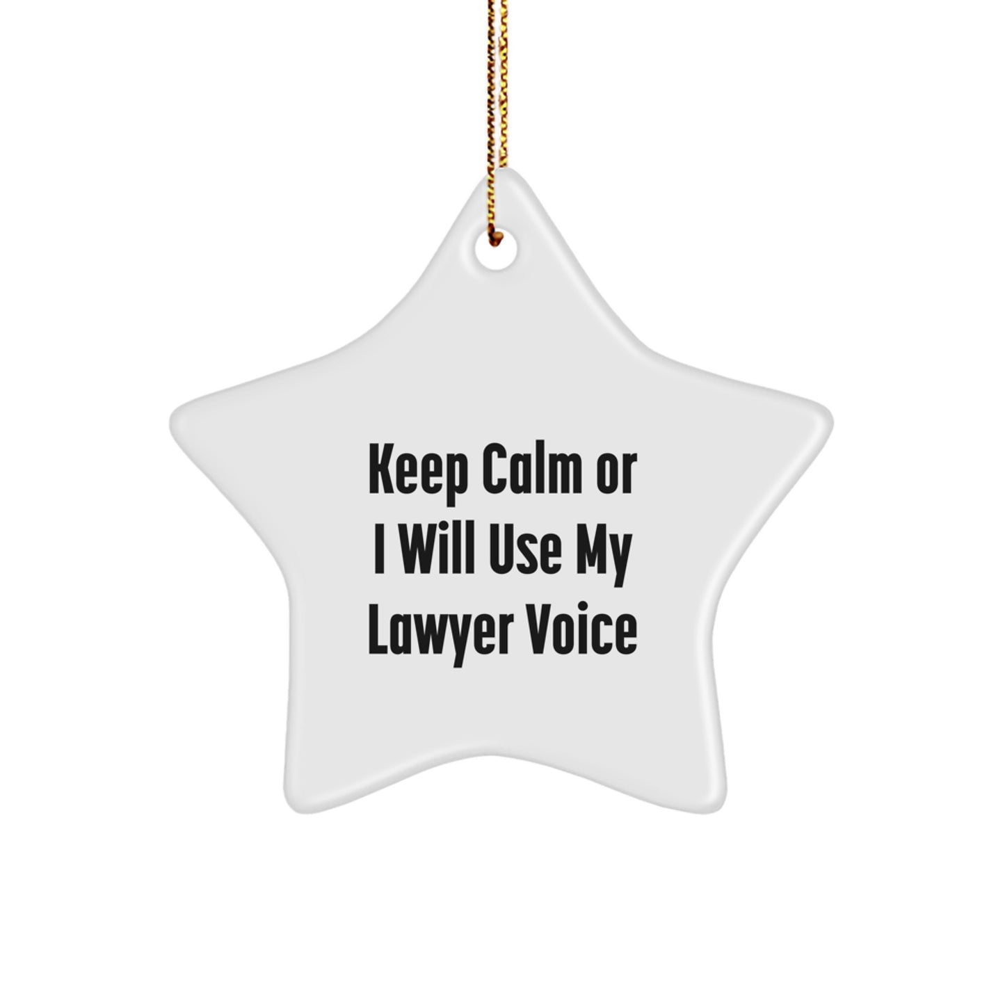 Funny Lawyer Star Ornament Gifts from Friends for Lawyer Men, Keep Calm I Will Use My Lawyer Voice Star Decoration - Image 1