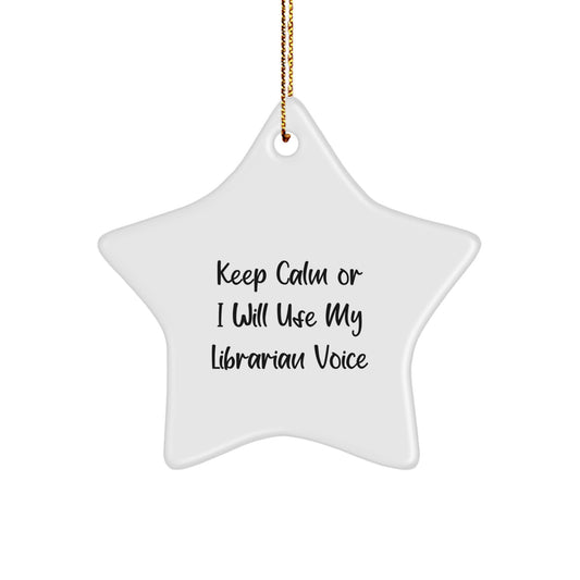 Funny Librarian Gifts from Friends, Star Ornament for Librarian, Keep Calm or I'll Use My Librarian Voice, Christmas Unique Gifts, Gifts for Librarian - Image 1