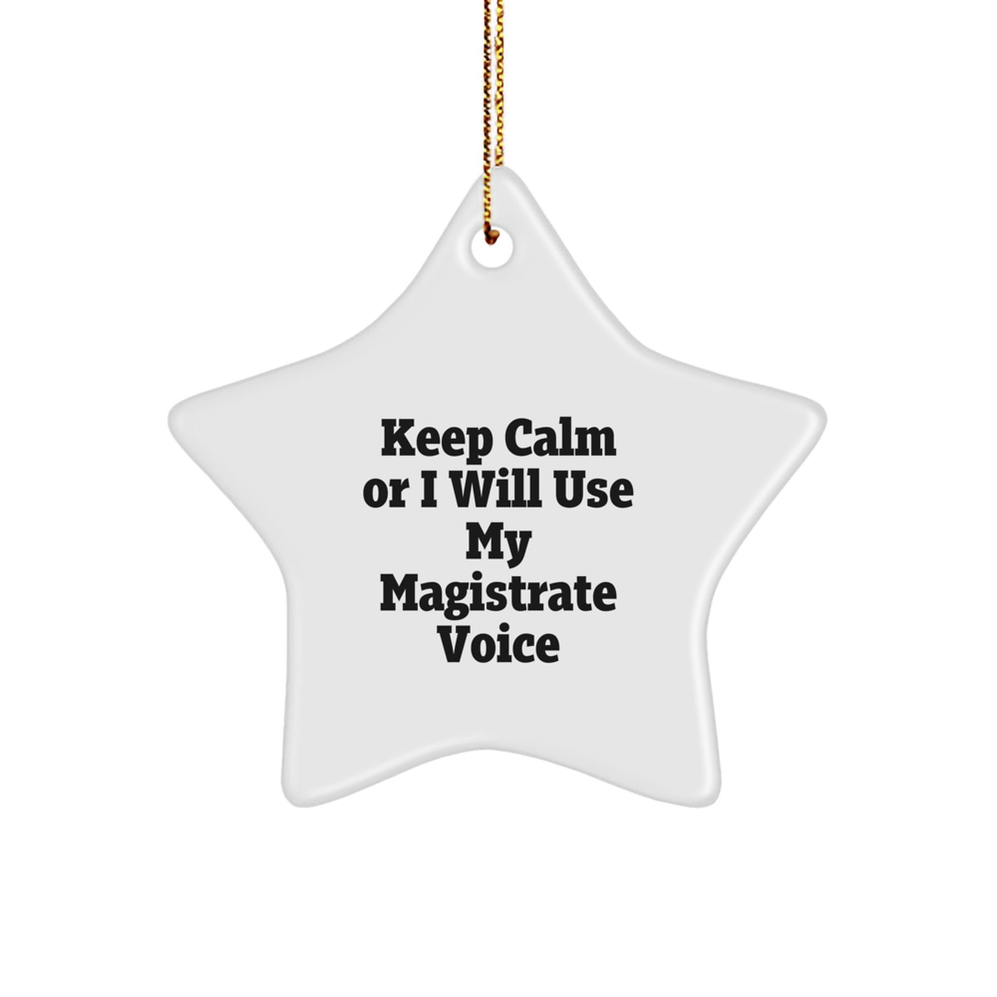 Magistrate Gifts from Friends - Funny Keep Calm Or I Will Use My Magistrate Voice Star Ornament for Christmas Unique Gifts - Image 1