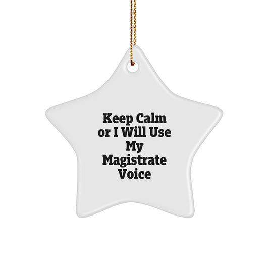 Magistrate Gifts from Friends - Funny Keep Calm Or I Will Use My Magistrate Voice Star Ornament for Christmas Unique Gifts - Image 1