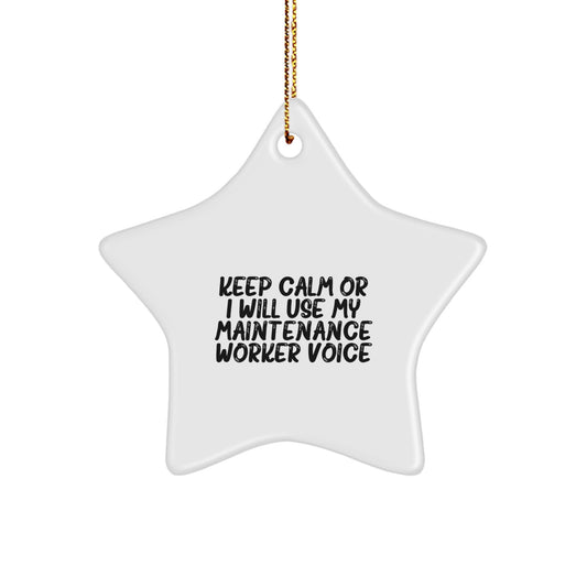 Funny Maintenance Worker Gifts for Christmas - 'Keep Calm Or I Will Use My Maintenance Worker Voice' Star Ornament from Friends - Image 1