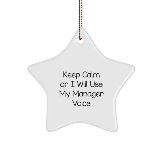 Funny Manager Gifts from Friends for Manager - Funny Star Ornament Keep Calm Or I Will Use My Manager Voice Christmas Unique Gifts - Image 1