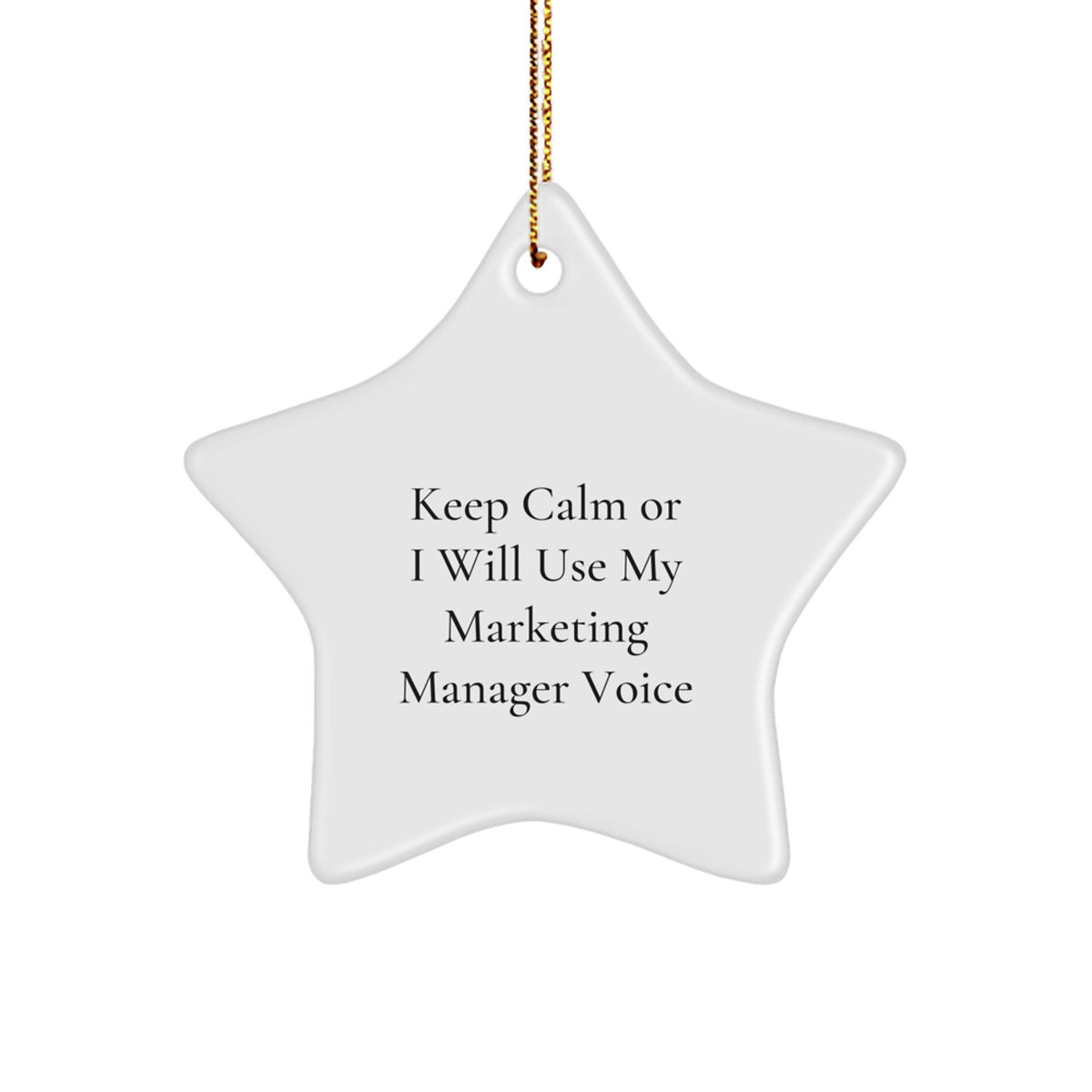 Funny Marketing Manager Gifts for Men Christmas Star Ornament from Family, Inspirational 'Keep Calm or I Will Use My Marketing Manager Voice' Star Shaped MDF Wood Gift - Image 1
