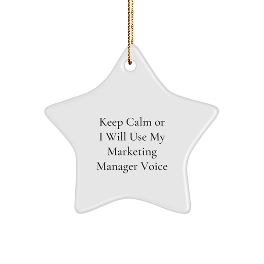 Funny Marketing Manager Gifts for Men Christmas Star Ornament from Family, Inspirational 'Keep Calm or I Will Use My Marketing Manager Voice' Star Shaped MDF Wood Gift - Image 1
