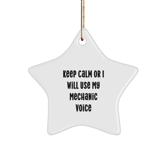 Funny Mechanic Gifts from Men - Keep Calm Or I Will Use My Mechanic Voice Star Ornament for Christmas Unique Gifts for Mechanic Friends - Image 1