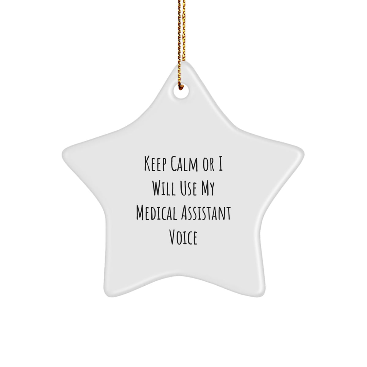 Funny Medical Assistant Star Ornament Gifts from Friends for Christmas Unique Decorations Keep Calm Or I Will Use My Medical Assistant Voice - Image 1