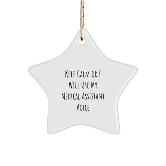 Funny Medical Assistant Star Ornament Gifts from Friends for Christmas Unique Decorations Keep Calm Or I Will Use My Medical Assistant Voice - Image 1
