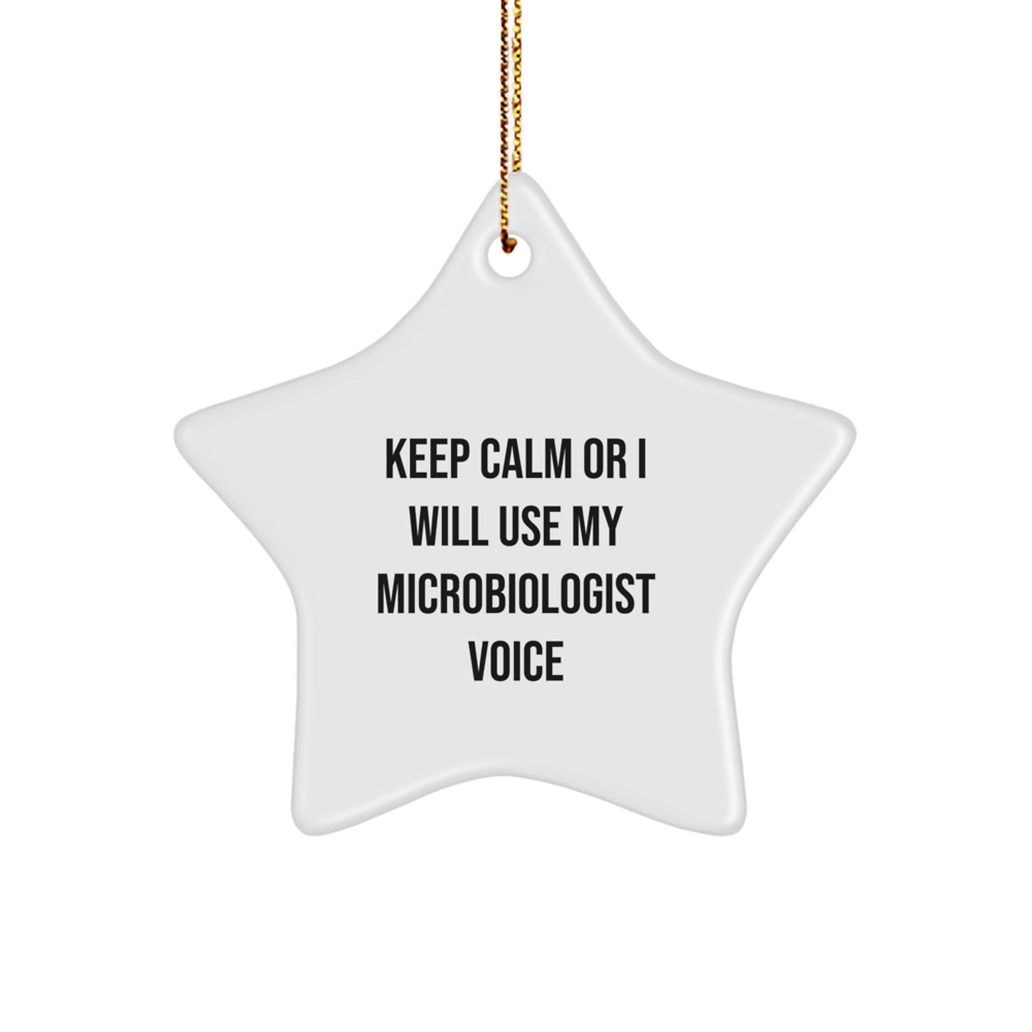 Funny Microbiologist Star Ornament Gifts from Men to Friends - Keep Calm or I Will Use My Microbiologist Voice, Cute Christmas Unique Gifts for Her, Perfect Star Shaped Decoration - Image 1