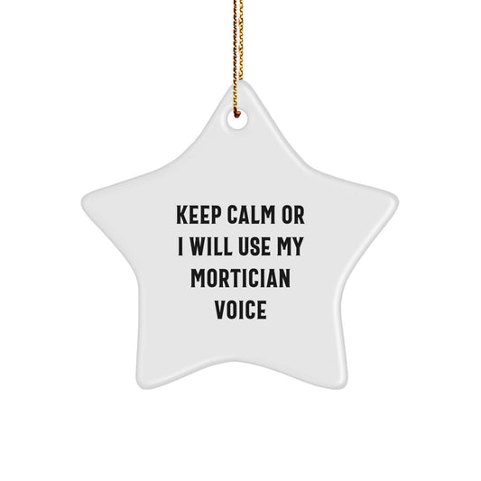 Funny Mortician Gifts from Friends - Keep Calm Or I Will Use My Mortician Voice Decorative Star Ornament for Mortician Men Women - Image 1