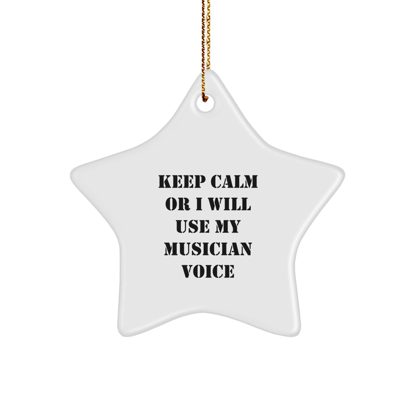 Funny Musician Star Ornaments with Keep Calm Or I Will Use My Musician Voice Gifts for Musicians from Friends - Image 1