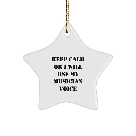Funny Musician Star Ornaments with Keep Calm Or I Will Use My Musician Voice Gifts for Musicians from Friends - Image 1