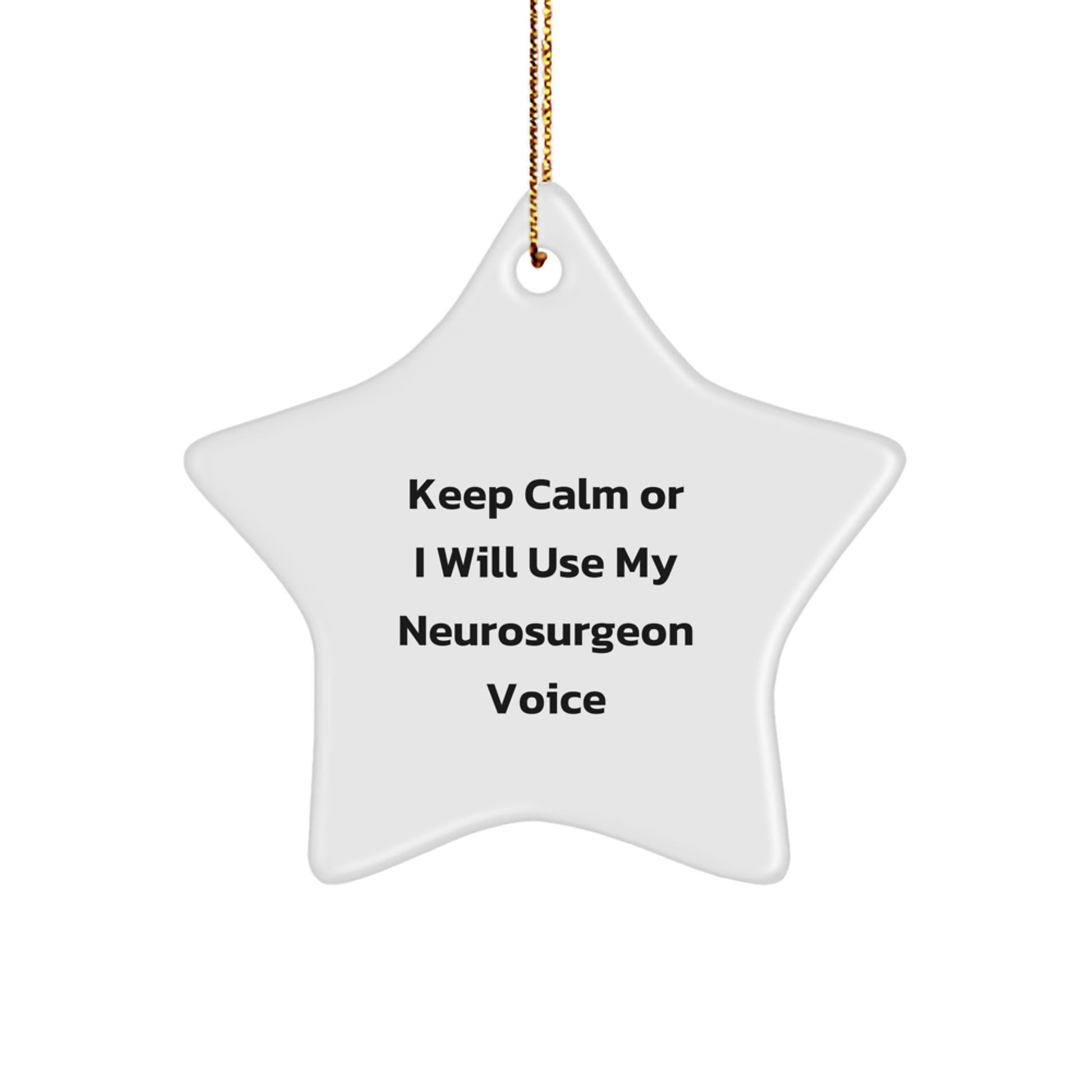Funny Neurosurgeon Gifts for Men - 'Keep Calm Or I Will Use My Neurosurgeon Voice' Star Ornament, Christmas Unique Ornaments for Neurosurgeon, Personalized Gifts for Friends - Image 1