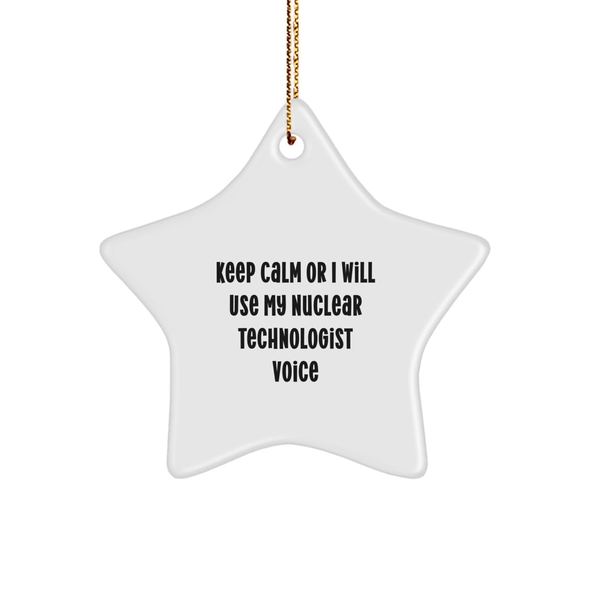 Funny Nuclear Technologist Gifts from Friends for Christmas Unique Ornaments - Keep Calm Or I Will Use My Nuclear Technologist Voice - Image 1
