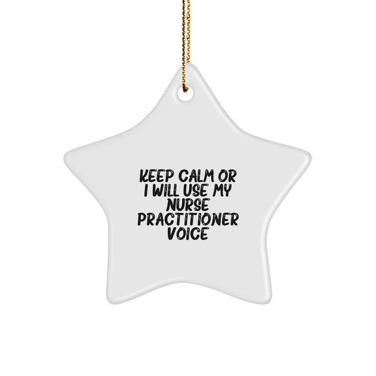 Funny Nurse Practitioner Star Ornament Gifts from Friends for Christmas - Keep Calm Or I Will Use My Nurse Practitioner Voice - Image 1