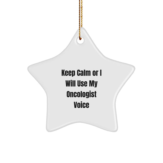 Funny Oncologist Gifts from Friends for Christmas Unique Star Ornament - Keep Calm Or I Will Use My Oncologist Voice - Image 1