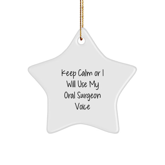 Funny Gifts from Family to Oral Surgeon Star Ornament, Christmas Unique Star Ornaments for Oral Surgeon Men, Funny Keep Calm Or I Will Use My Oral Surgeon Voice Star Decoration - Image 1