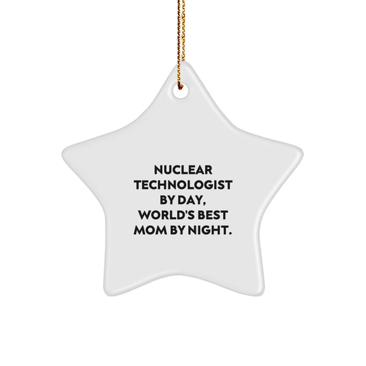 Nuclear Technologist Gifts from Friends - Funny Star Ornament for Men, Women, Coworkers, and Family - Christmas Unique Decorations with Inspirational Quote - Image 1