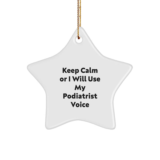Funny Podiatrist Star Ornament for Christmas Unique Gifts from Friends to Podiatrist - Keep Calm Or I Will Use My Podiatrist Voice - Image 1